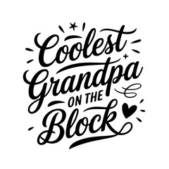 Coolest Grandpa on the Block. Grandpa Quotes Vector Design Isolated on White Background