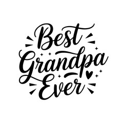 Fototapeta premium Best Grandpa Ever. Grandpa Quotes Vector Design Isolated on White Background