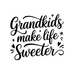 Grandkids Make Life Sweeter. Grandpa Quotes Vector Design Isolated on White Background
