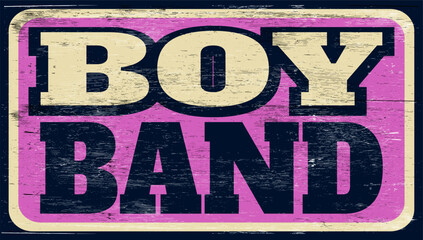 Aged and worn boy band sign on wood