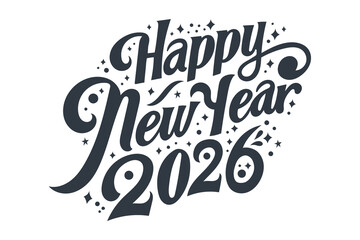 Happy new year 2026 design. Black lettering on white background. Lettering design for poster, banner, greeting, 2026 celebration