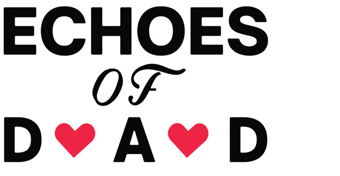 Echoes of Dad: A heartfelt typographic design dedicated to fathers, with bold lettering and a touch of love symbol to express gratitude and appreciation.