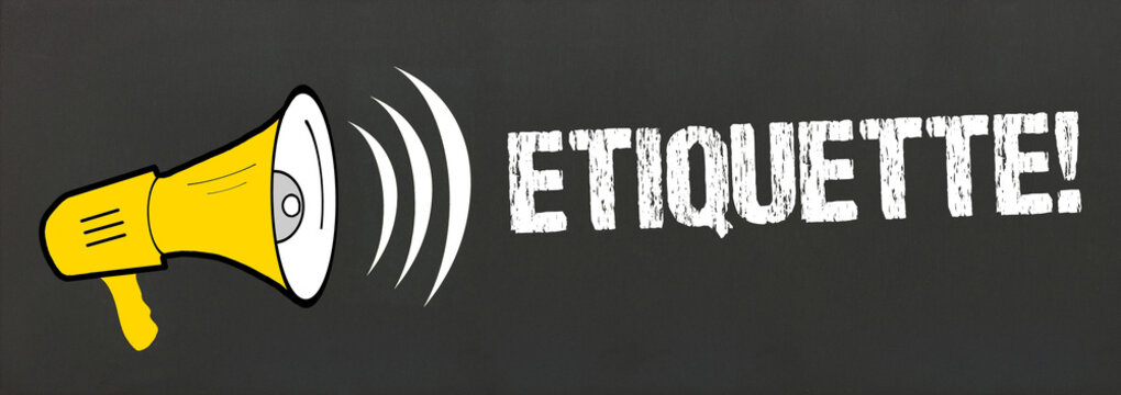 Etiquette!