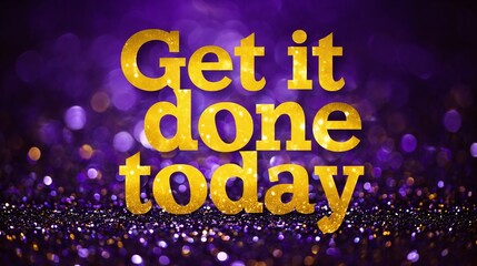 Bright yellow text reads "Get it done today" against dark purple background. Sparkles add visual interest, promoting motivation.
