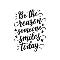 Be the Reason Someone Smiles Today. Mental Health Quotes Vector Design Isolated on White Background