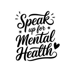 Speak Up for Mental Health. Mental Health Quotes Vector Design Isolated on White Background
