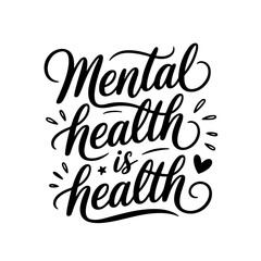 Mental Health is Health. Mental Health Quotes Vector Design Isolated on White Background