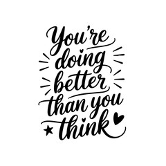 You’re Doing Better Than You Think. Mental Health Quotes Vector Design Isolated on White Background