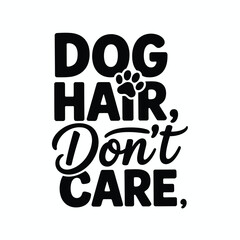 Naklejka premium Dog Hair, Dont Care