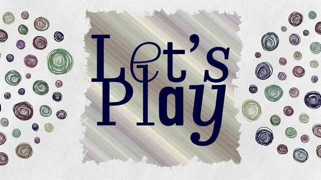 Lets Play Colorful Circular Scribble Blinking Text Box Left Right 