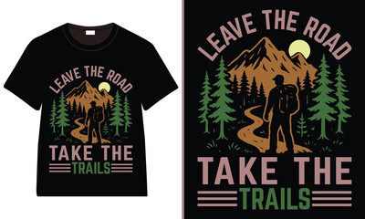 Leave the Road, Take the Trails – Hiking Adventure Graphic T-Shirt Design, Adventure T-Shirt Design