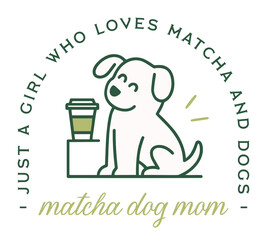 Dog mom just a girl who loves matcha and dogs puppy pet animal tea latte lover funny quotes badge shirt design. Cute kawaii retro vintage girly green aesthetic illustration transparent background png.