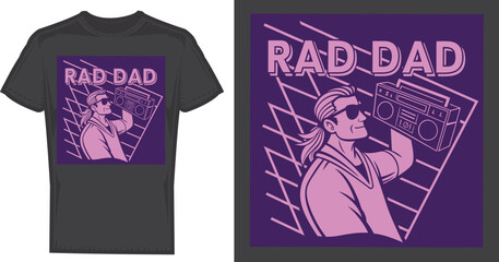 Rad Dad T-shirt Design: Stylish t-shirt showcasing a cool "Rad Dad" graphic with a retro vibe. This design is ideal for apparel products, featuring a bold illustration of a man with a boombox. 