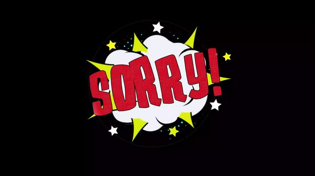 sorry Pop Art Comic Bubble Explosion  Text Message animation, cartoon bubble explosions, sorry comic text message animation on black screen background. 4K Animation