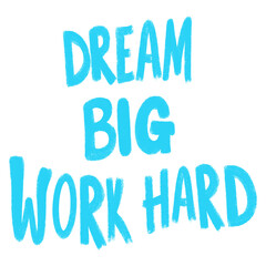 Motivational typography sticker with bold blue text conveying 'Dream Big Work Hard' on a transparent background, inspiring determination and hard work.
