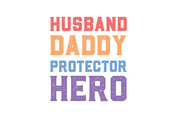 Husband Daddy Protector Hero – Father's Day T Shirt Design