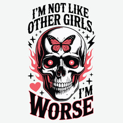 I'm not like other girls I'm worse T-Shirt Design Trendy T-Shirt Design Vector