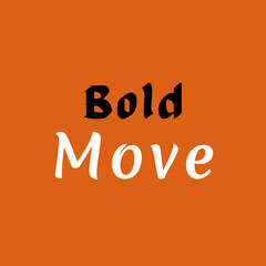 Vector text illustration for Bold Move.