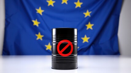 Oil barrel with prohibition sign in front of European Union flag representing EU sanctions, energy policy shift, fossil fuel ban, and geopolitical restrictions on oil imports