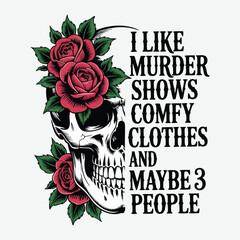 I Like Murder Shows Comfy Clothes And Maybe 3 People T-Shirt Design Trendy T-Shirt Design Vector
