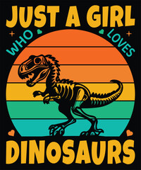 Just a Girl Who Loves Dinosaurs Tyrannosaurus Rex Design