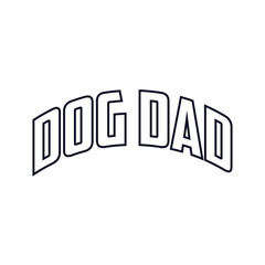 Dog Dad quote SVG Typography T shirt Design