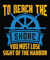 To reach the shore, you must lose sight of the harbor graphic design