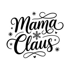 Mama Claus. Christmas Quotes Vector Design Isolated on White Background