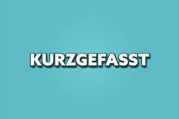 Kurzgefasst (In short) - A turquoise banner illustration with white text.