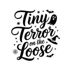 Fototapeta premium Tiny Terror on the Loose. Halloween Quotes Vector Design Isolated on White Background