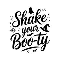 Fototapeta premium Shake Your Boo-ty. Halloween Quotes Vector Design Isolated on White Background