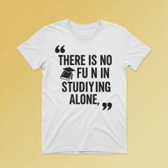 Illustration of a White T-Shirt With a Humorous Quote About Studying