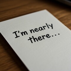 Photo of Nearly There Encouragement Card on Table