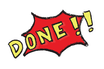 Hand drawn Crayon Comic Style Text  DONE with Speech Bubbles on White Background