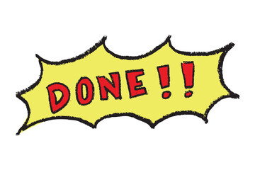 Hand drawn Crayon Comic Style Text  DONE with Speech Bubbles on White Background