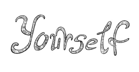 Doodle lettering word Yourself. Black. Isolated on white background. Cursive font, rounded letters. Have an outline of dark lines. Filled with linear patterns of spirals, semicircles with thin lines.