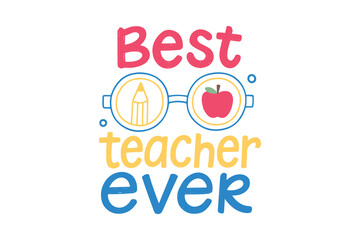  Best Teacher Ever – Fun Back to School T Shirt Design