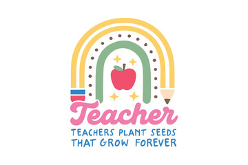  Teachers Plant Seeds That Grow – Rainbow Art T Shirt Design