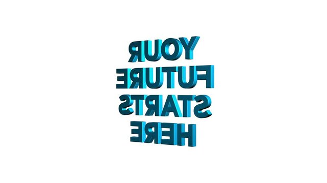 your future starts here 3D Text 4k Animation on White Alpha Channel black Green Screen Background. word title to intro. your future. starts here