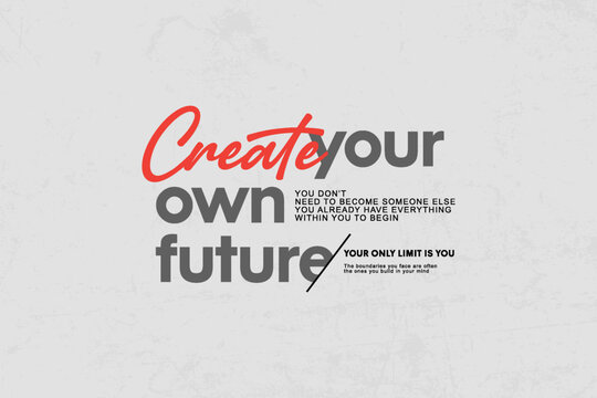 Create Your Own Future Motivational Quote