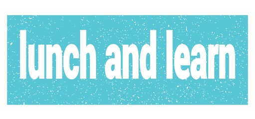 lunch and learn text written on blue stamp sign.