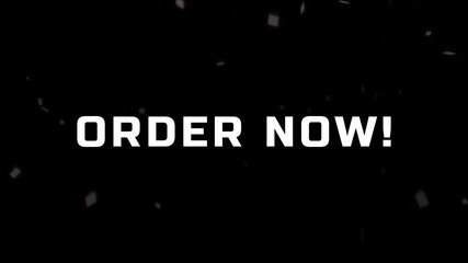 Order Now text animation prompting immediate purchases or service requests. A powerful call-to-action for e-commerce, food delivery, or online services