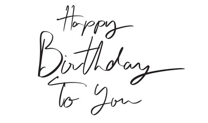 happy birthday to you text font calligraphy hand written letting black color object icon happy birthday to you anniversary cake event party card greeting happy birthday to you congratulation holiday 