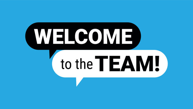 welcome to the team message in bold black and white speech bubbles on blue background used for onboarding	
