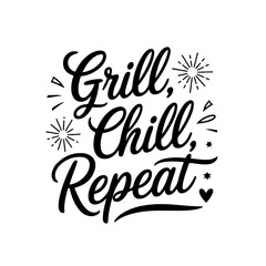 Grill, Chill, Repeat. 4th of July Quotes Vector Design Isolated on White Background