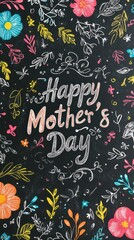 Colorful chalkboard art expresses a Happy Mother's Day message with flowers and style.