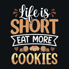 Obraz premium Life is short eat more Cookies - Cookies lover vector t-shirt design 