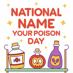 NATIONAL NAME YOUR POISON DAY vector illustration