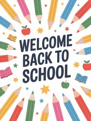 Vibrant Welcome Back to School Design Featuring Colorful Pencils, Books, Stars, and Apples, Perfect for Educational Themes and Learning Environments