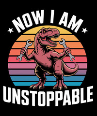 Catch Some Rays Retro Now I Am Unstoppable Funny T-Rex